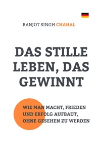 Das Stille Leben, Das Gewinnt - Ranjot Singh Chahal - E-Book