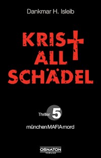 Kristallschädel - Dankmar H. Isleib - E-Book