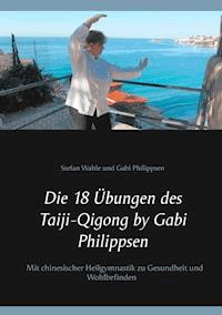 Die 18 Übungen des Taiji-Qigong by Gabi Philippsen - Gabi Philippsen - E-Book