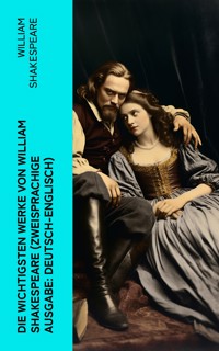 Die wichtigsten Werke von William Shakespeare (Zweisprachige Ausgabe: Deutsch-Englisch) - William Shakespeare - E-Book