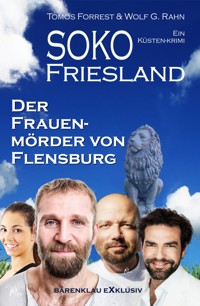 SOKO FRIESLAND - Der Frauenmörder von Flensburg - Ein Küsten-Krimi - Tomos Forrest - E-Book