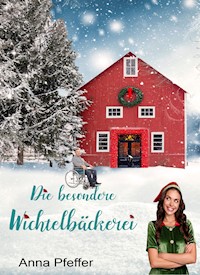 Die besondere Wichtelbäckerei - Anna Pfeffer - E-Book