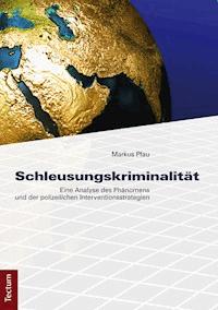Schleusungskriminalität - Markus Pfau - E-Book