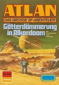 Atlan 848: Götterdämmerung in Alkordoom - Peter Griese - E-Book