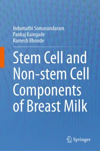 Stem cell and Non-stem Cell Components of Breast Milk - Indumathi Somasundaram - E-Book