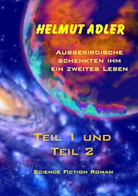 Außerirdische schenkten ihm ein zweites Leben - Helmut Adler - E-Book