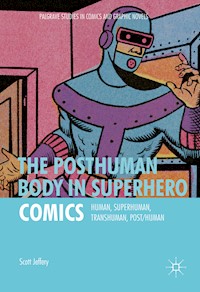 The Posthuman Body in Superhero Comics - Scott Jeffery - E-Book