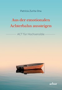 Aus der emotionalen Achterbahn aussteigen - Patricia Zurita Ona - E-Book