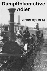 Dampflokomotive Adler - Rainer Smolcic - E-Book