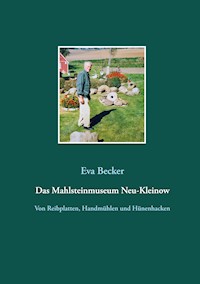 Das Mahlsteinmuseum Neu-Kleinow - Eva Becker - E-Book