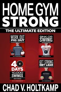 Home Gym Strong - The Ultimate Edition - Chad V. Holtkamp - E-Book