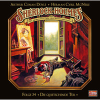 Sherlock Holmes - Die geheimen Fälle des Meisterdetektivs, Folge 34: Die quietschende Tür - Arthur Conan Doyle - Hörbuch
