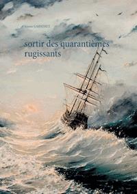 Sortir des quarantièmes rugissants - Aimée Garneret - E-Book