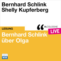Bernhard Schlink über Olga - lit.COLOGNE live (Ungekürzt) - Bernhard Schlink - Hörbuch