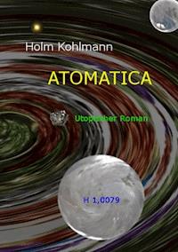 Atomatica - Holm Kohlmann - E-Book