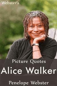 Webster's Alice Walker Picture Quotes - Penelope Webster - E-Book
