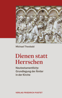 Dienen statt Herrschen - Michael Theobald - E-Book