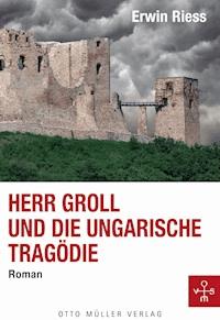 Herr Groll und die ungarische Tragödie - Erwin Riess - E-Book