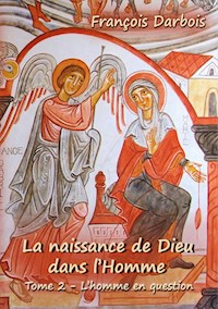 La naissance de Dieu dans l'Homme II - FRANCOIS DARBOIS - E-Book