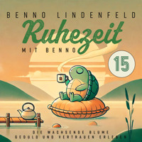 Die wachsende Blume - Geduld und Vertrauen erleben - Benno Lindenfeld - Hörbuch