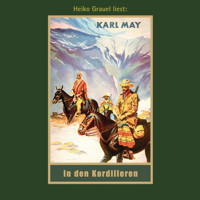 In den Kordilleren - Karl Mays Gesammelte Werke, Band 13 (Ungekürzte Lesung) - Karl May - Hörbuch