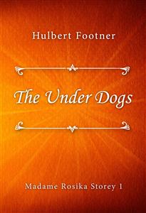 The Under Dogs - Hulbert Footner - E-Book