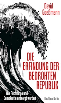 Die Erfindung der bedrohten Republik - David Goeßmann - E-Book