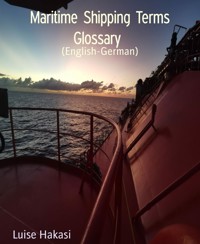 Maritime Shipping Terms Glossary - Luise Hakasi - E-Book