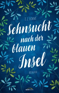 Sehnsucht nach der blauen Insel - T. I. Lowe - E-Book