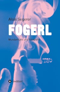 Fogerl - Alois Segerer - E-Book