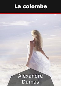 La colombe - Dumas Alexandre - E-Book