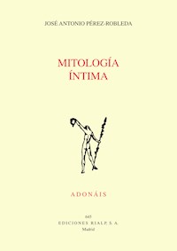 Mitología íntima - José Antonio Pérez-Robleda - E-Book