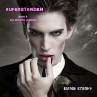 Auferstanden (Band 6 der Vampire Legenden) - Emma Knight - Hörbuch