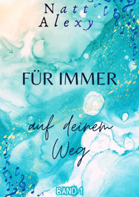 Für immer auf deinem Weg - Natt Alexy - E-Book