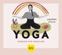 Yoga einfach wie noch nie - Amiena Zylla-Schwarz - E-Book