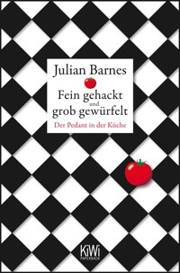 Fein gehackt und grob gewürfelt - Julian Barnes - E-Book