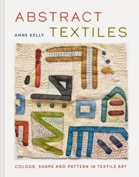 Abstract Textiles - Anne Kelly - E-Book