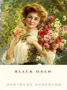 Black Oxen - Gertrude Atherton - E-Book