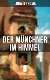Der Münchner im Himmel -  Ludwig Thoma - E-Book