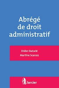 Abrégé de droit administratif - Didier Batselé - E-Book