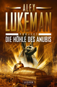 DIE HÖHLE DES ANUBIS (Project 20) - Alex Lukeman - E-Book