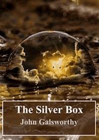 The Silver Box - John Galsworthy - E-Book