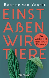 Einst aßen wir Tiere - Roanne Voorst - E-Book