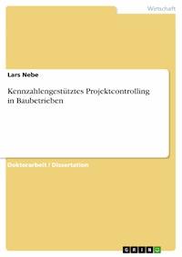 Kennzahlengestütztes Projektcontrolling in Baubetrieben - Lars Nebe - E-Book