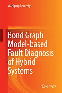 Bond Graph Model-based Fault Diagnosis of Hybrid Systems - Wolfgang Borutzky - E-Book