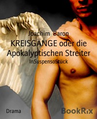 KREISGÄNGE oder die Apokalyptischen Streiter - Joachim Baron - kostenlos E-Book