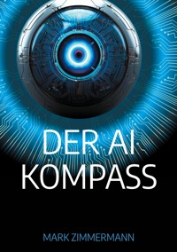 Der AI Kompass - Mark Zimmermann - E-Book