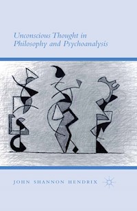 Unconscious Thought in Philosophy and Psychoanalysis - John Shannon Hendrix - E-Book