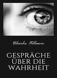 Gespräche über die Wahrheit (übersetzt) - Charles Fillmore - E-Book