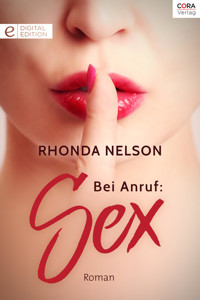 Bei Anruf: Sex - RHONDA NELSON - E-Book